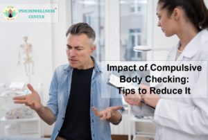 Impact of Compulsive Body Checking: Tips to Reduce It