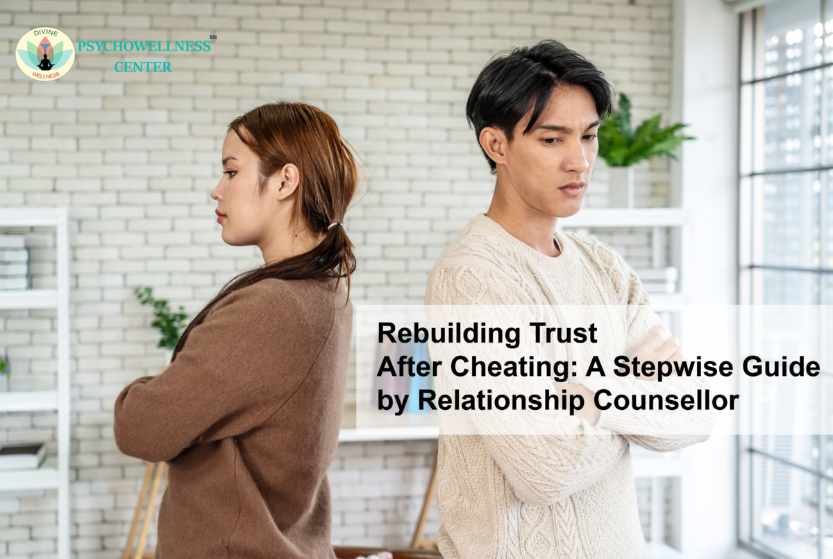 Rebuilding Trust After Cheating: A Stepwise Guide by Relationship Counsellor