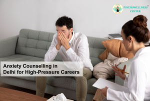 Anxiety Counselling in Delhi for High-Pressure Careers