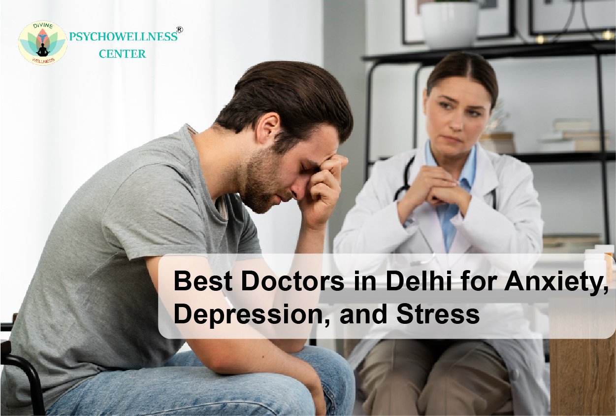 Best Doctors in Delhi for Anxiety, Depression, and Stress