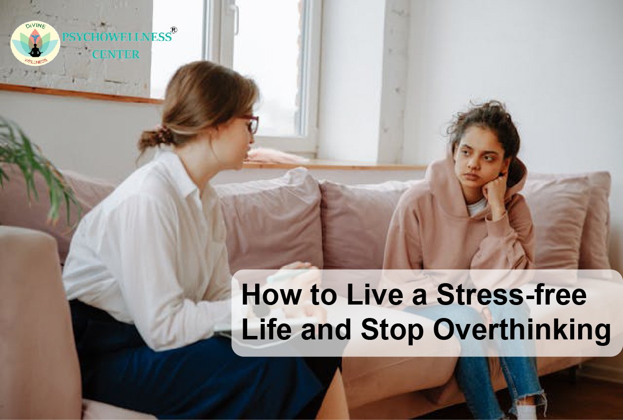 How to Live a Stress-free Life and Stop Overthinking