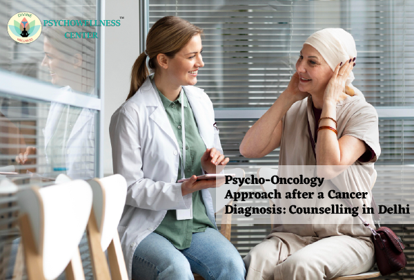 Psycho-Oncology Approach after a Cancer Diagnosis: Counselling in Delhi