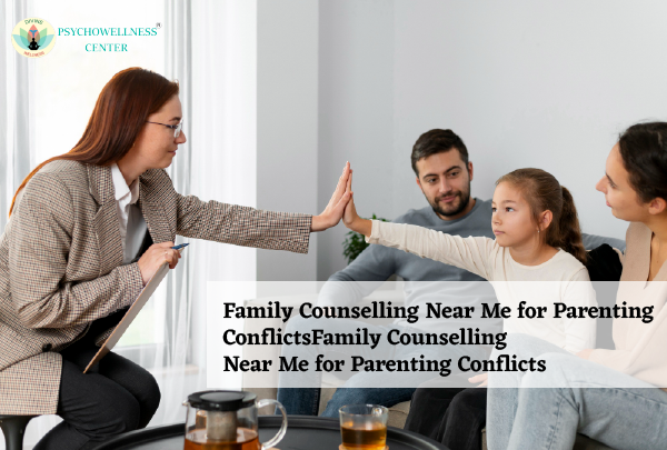 Family Counselling Near Me for Parenting Conflicts
