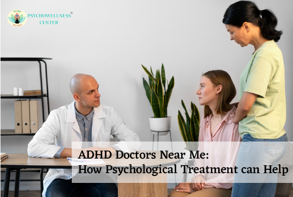 ADHD Doctors Near Me: How Psychological Treatment Can Help
