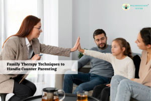 Family Therapy Techniques to Handle Counter Parenting
