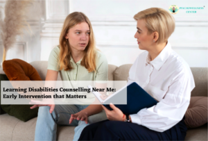 Learning Disabilities Counselling Near Me: Early Intervention that Matters