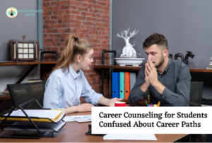 Career Counselling for Students Confused About Career Paths