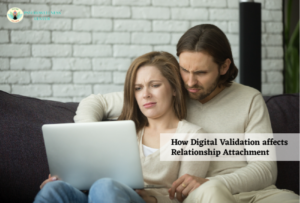 How Digital Validation Affects Relationship Attachment