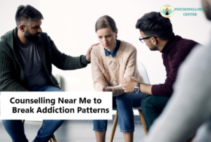 Counselling Near Me to Break Addiction Patterns