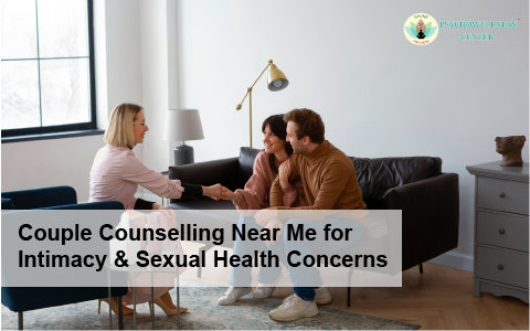 Couple Counselling Near Me for Intimacy & Sexual Health Concerns