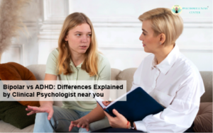 Bipolar vs ADHD: Differences Explained by a Clinical Psychologist near You