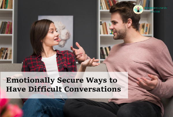 Emotionally Secure Ways to Have Difficult Conversations