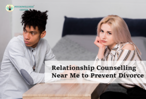 Relationship Counselling Near Me to Prevent Divorce