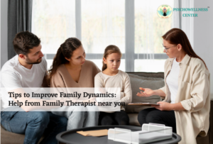 Tips to Improve Family Dynamics: Help from a Family Therapist Near You