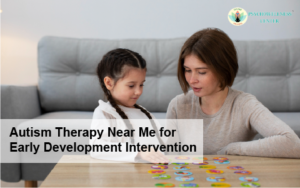 Autism Therapy Near Me for Early Development Intervention