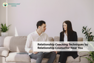 Relationship Coaching Techniques by Relationship Counsellor Near You
