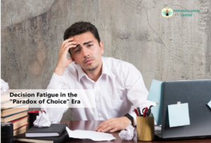 Decision Fatigue in the “Paradox of Choice” Era