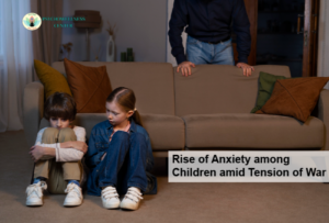 Rise of Anxiety among Children amid Tension of War