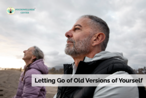 Letting Go of Old Versions of Yourself 