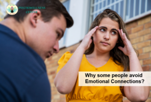 Why Do Some People Avoid Emotional Connections?