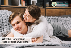 Why the Honeymoon Phase Fades Over Time