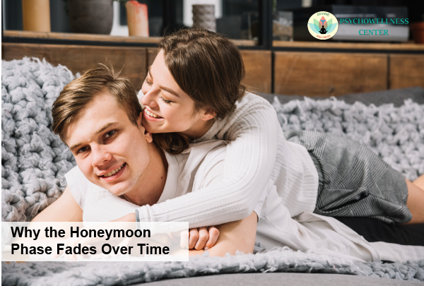 Why the Honeymoon Phase Fades Over Time