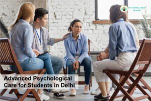 Advanced Psychological Care for Students in Delhi