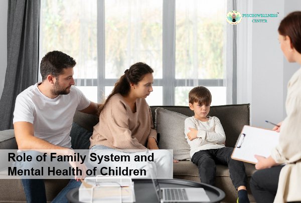 Role of Family System and Mental Health of Children | Psychowellness center