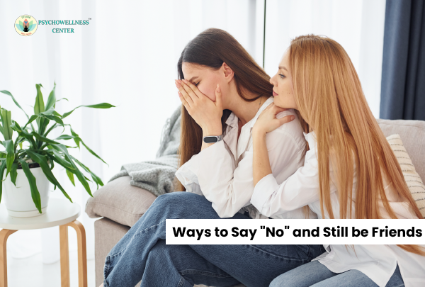 Ways to Say "No" and Still be Friends