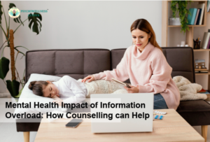 Mental Health Impact of Information Overload: How Counselling Can Help
