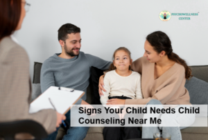 Signs Your Child Needs Child Counseling Near Me