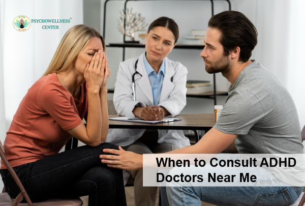 When to Consult ADHD Doctors Near Me