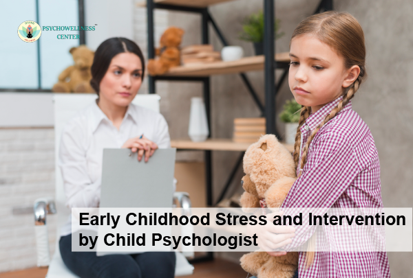 Early Childhood Stress and Intervention by Child Psychologist
