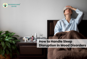 How to Handle Sleep Disruption in Mood Disorders