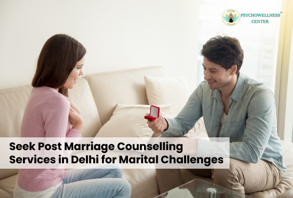 Seek Post Marriage Counselling Services in Delhi for Marital Challenges