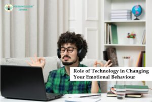 Role of Technology in Changing Your Emotional Behaviour