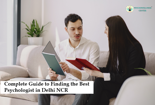 Complete Guide to Finding the Best Psychologist in Delhi NCR