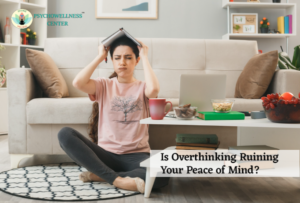 Is Overthinking Ruining Your Peace of Mind?
