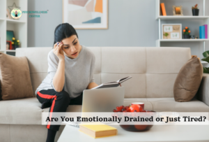 Are You Emotionally Drained or Just Tired?