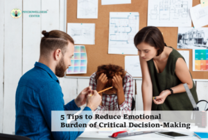 5 Tips to Reduce the Emotional Burden of Critical Decision-Making