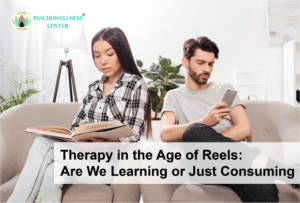 Therapy in the Age of Reels: Are We Learning or Just Consuming?