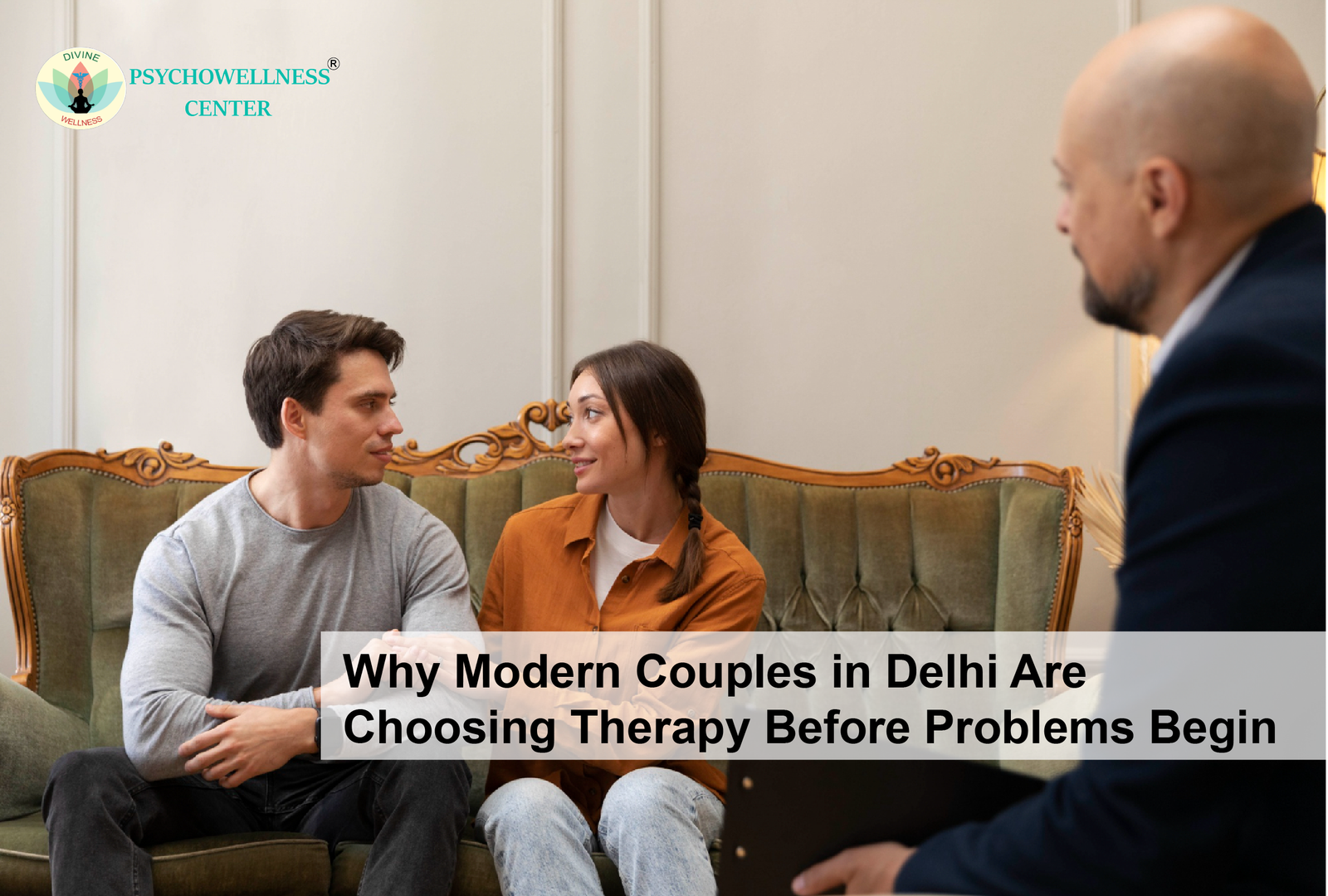 Why Modern Couples in Delhi Are Choosing Therapy Before Problems Begin