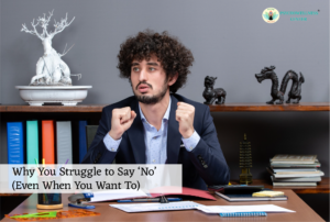 Why You Struggle to Say ‘No’ (Even When You Want To)