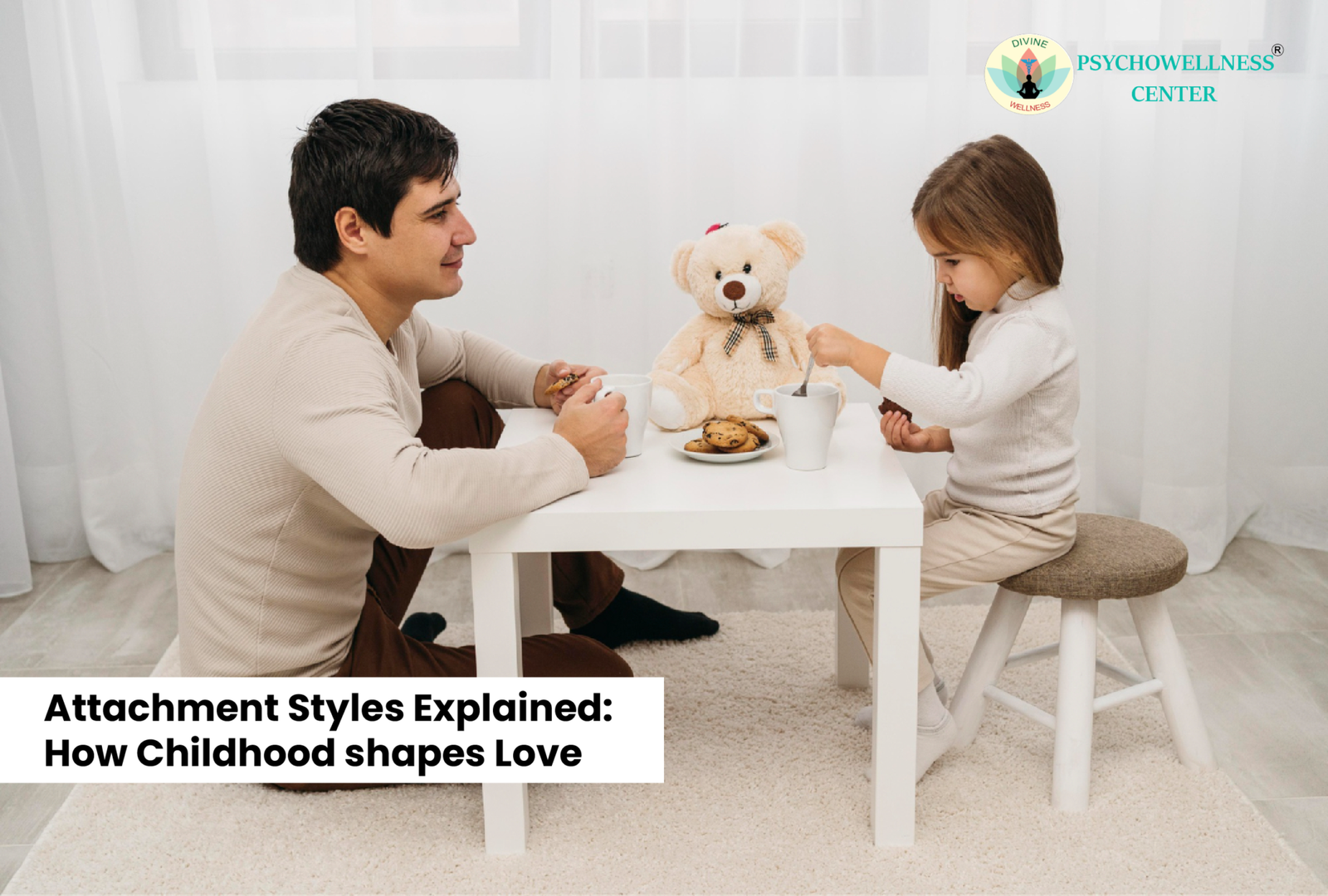 Attachment Styles Explained: How Childhood Shapes Love - Psychowellness ...