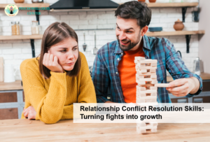 Relationship Conflict Resolution Skills: Turning Fights into Growth