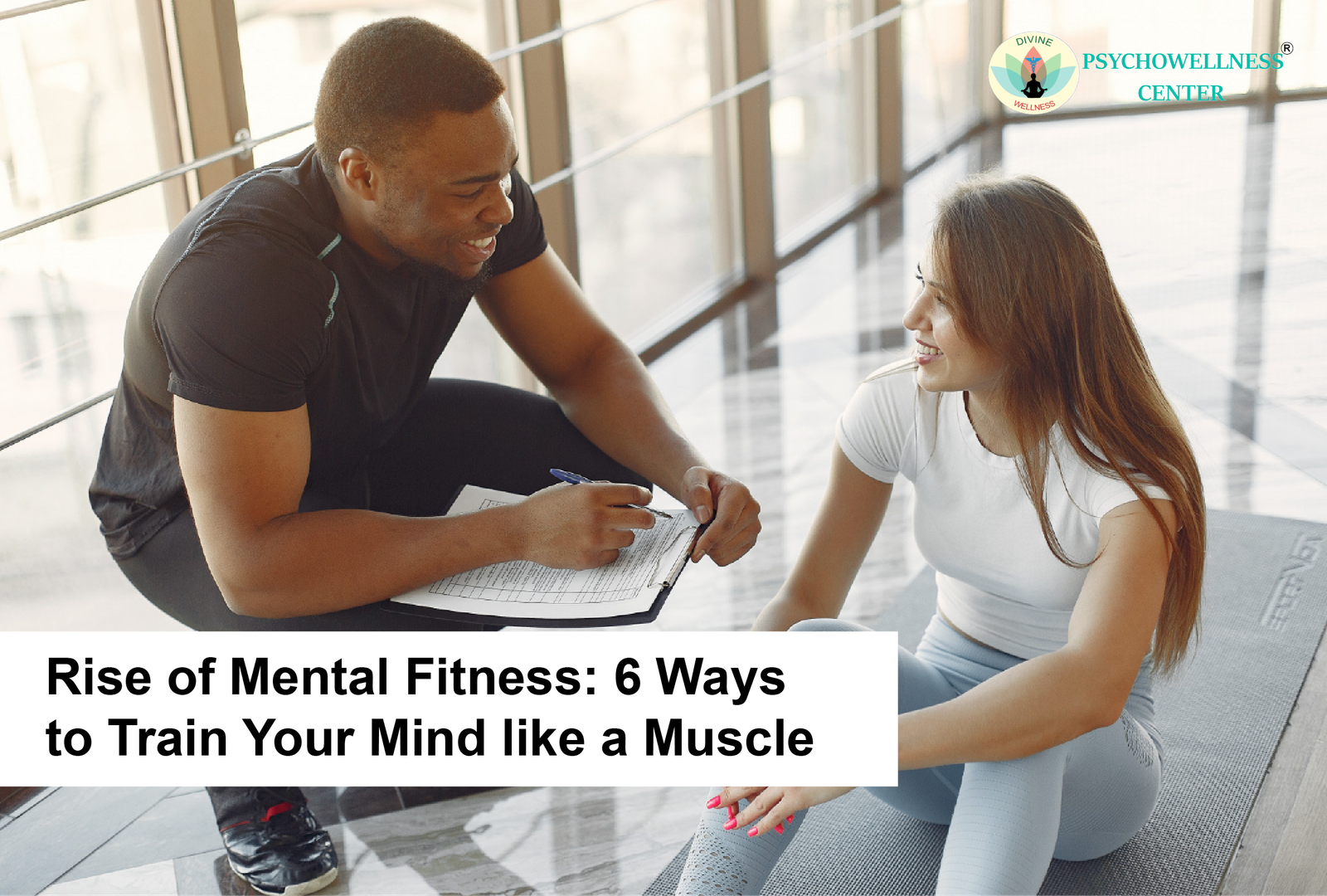 Rise of Mental Fitness: 6 Ways to Train Your Mind like a Muscle