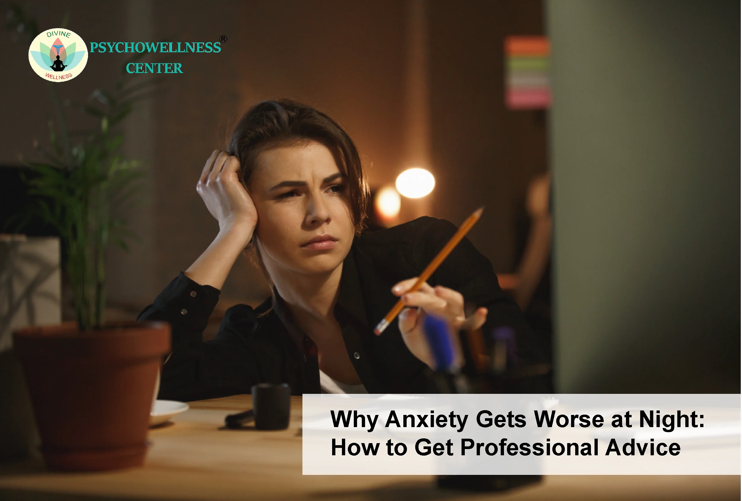 Why Anxiety Gets Worse at Night: How to Get Professional Advice