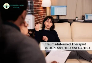 Trauma-Informed Therapist in Delhi for PTSD and C-PTSD