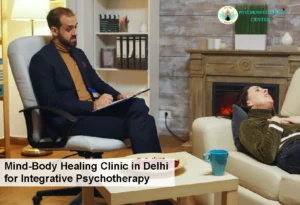 Mind-Body Healing Clinic in Delhi for Integrative Psychotherapy