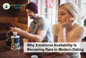 Why Emotional Availability Is Becoming Rare in Modern Dating 